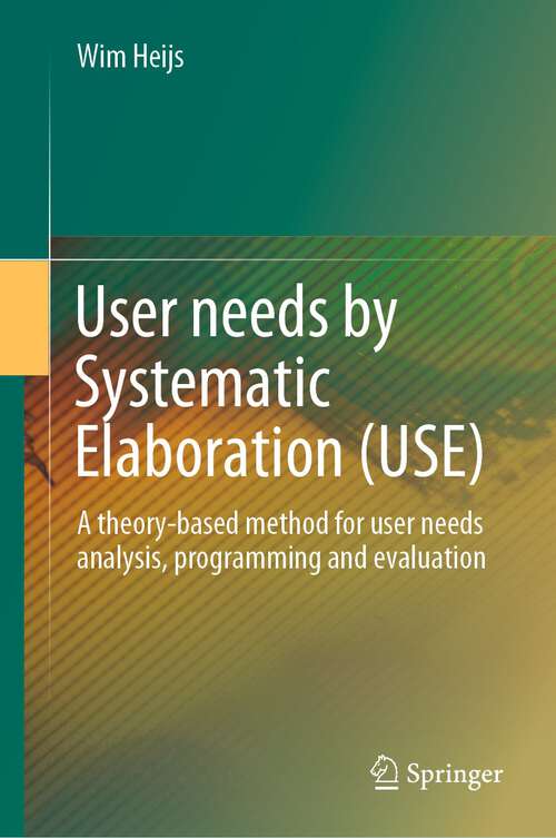 User needs by Systematic Elaboration (USE): A theory-based method for user needs analysis, programming and evaluation