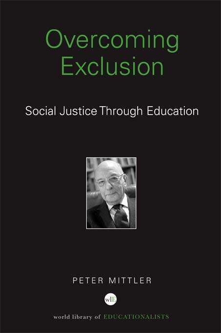 Overcoming Exclusion: Social Justice Through Education (World Library of Educationalists)