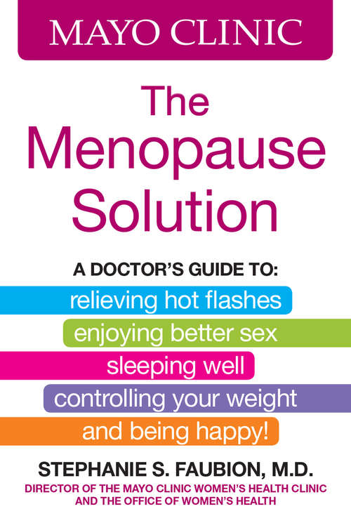 Book cover of Mayo Clinic The Menopause Solution: A doctor's guide to relieving hot flashes, enjoying better sex, sleeping well, controlling your weight, and being happy!