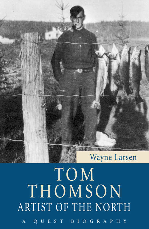 Tom Thomson: Artist of the North