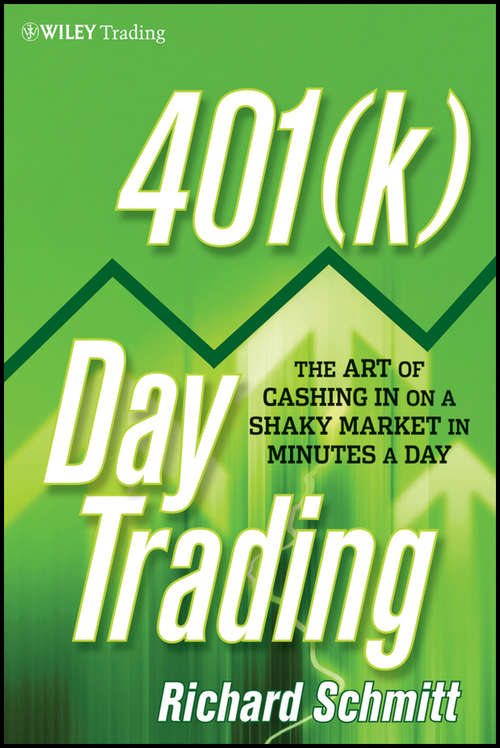 401: The Art of Cashing in on a Shaky Market in Minutes a Day (Wiley Trading #523)