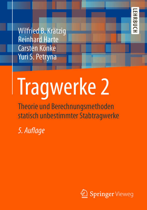 Tragwerke 2: Theorie und Berechnungsmethoden statisch unbestimmter Stabtragwerke (Springer-Lehrbuch)
