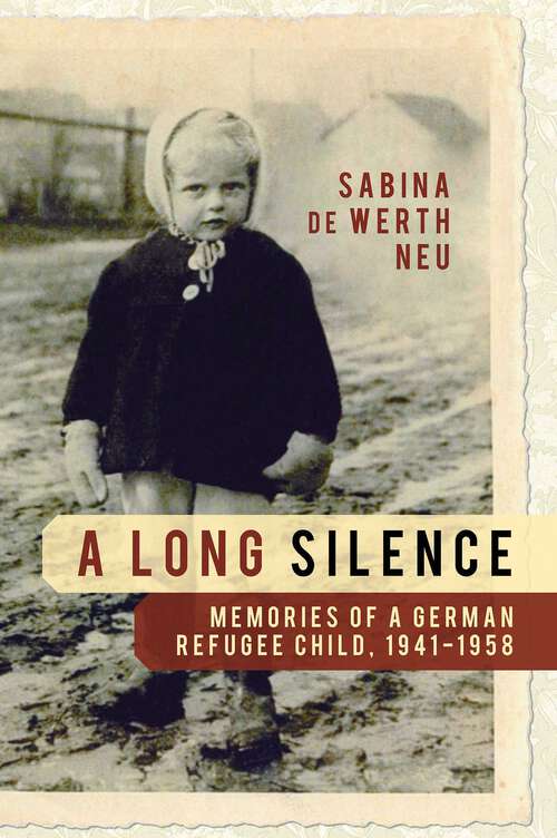 Book cover of Long Silence: Memories of a German Refugee Child, 1941-1958