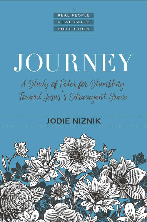 Book cover of Journey: A Study of Peter for Stumbling Toward Jesus's Extravagant Grace (Real People Real Faith Bible Study)