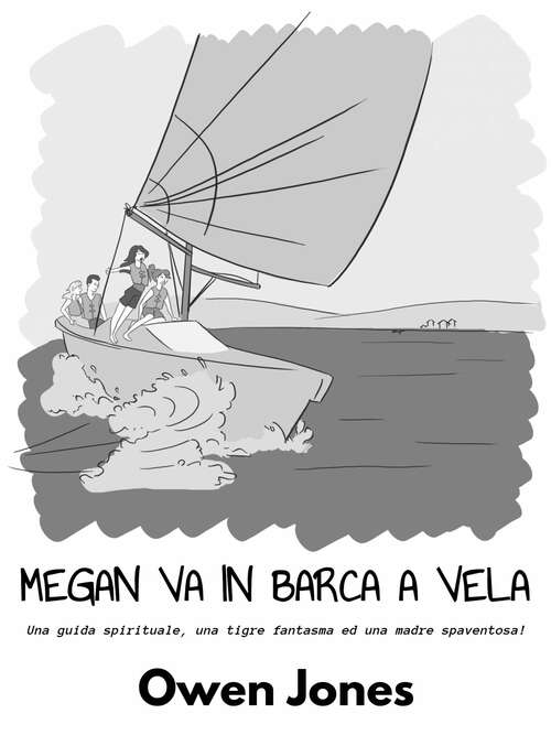 Book cover of Megan va in barca a vela: Una guida spirituale, una tigre fantasma ed una madre spaventosa! (La serie della sensitiva Megan #21)