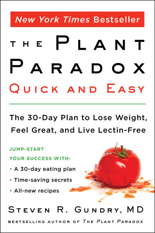 Book cover of The Plant Paradox Quick and Easy: The 30-Day Plan to Lose Weight, Feel Great, and Live Lectin-Free (The Plant Paradox #3)