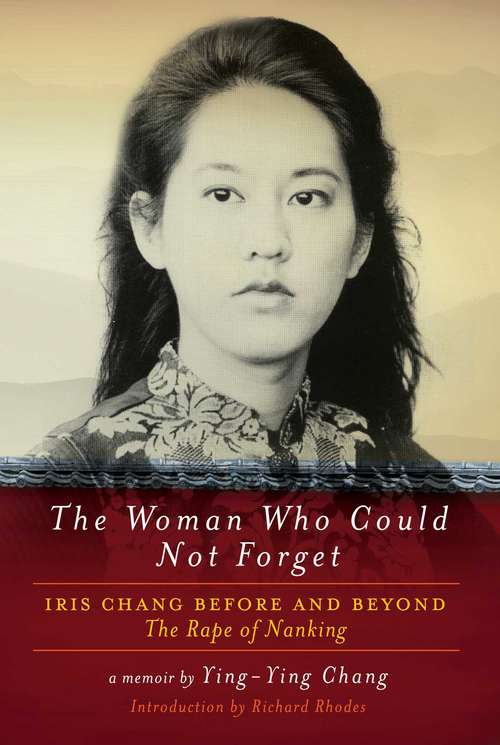 The Woman Who Could Not Forget: Iris Chang Before and Beyond The Rape of Nanking