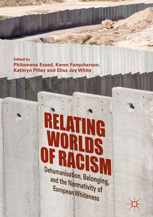 Relating Worlds of Racism: Dehumanisation, Belonging, And The Normativity Of European Whiteness