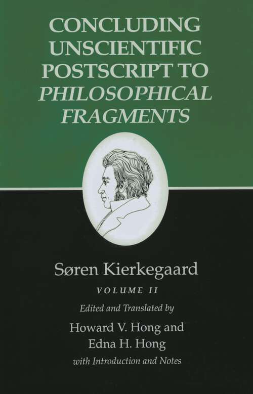 Book cover of Kierkegaard's Writings, XII, Volume II: Concluding Unscientific Postscript to Philosophical Fragments (Kierkegaard's Writings #39)