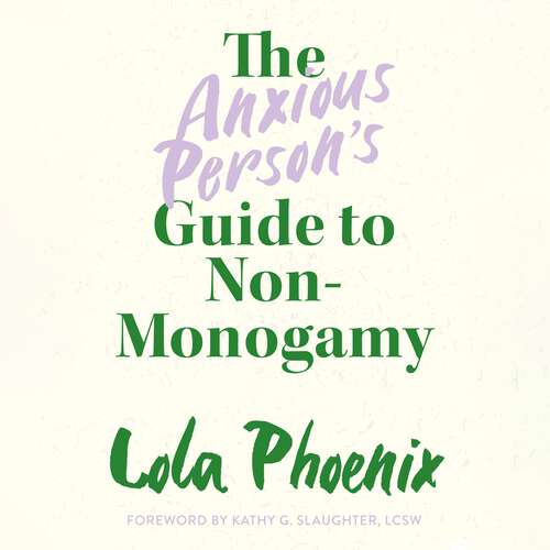 Book cover of The Anxious Person’s Guide to Non-Monogamy: Your Guide to Open Relationships, Polyamory and Letting Go