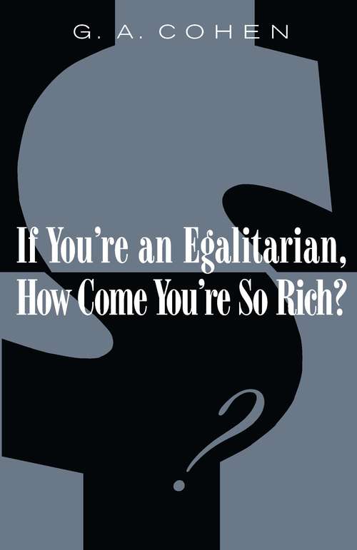 Book cover of If You're an Egalitarian, How Come You’re So Rich?