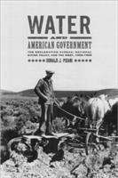Book cover of Water and American Government: The Reclamation Bureau, National Water Policy, and the West, 1902–1935
