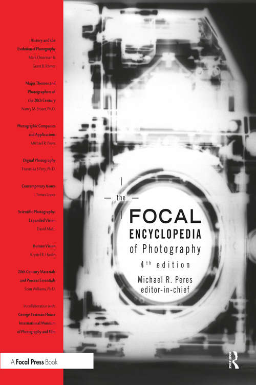 The Focal Encyclopedia of Photography: From The First Photo On Paper To The Digital Revolution