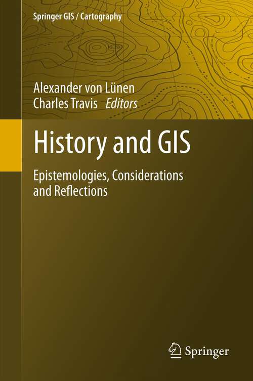 Book cover of History and GIS: Epistemologies, Considerations and Reflections