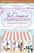 Ice Creams at Carrington’s: Part Four