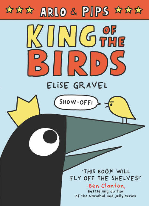 Book cover of Arlo & Pips: King of the Birds (Arlo & Pips #1)