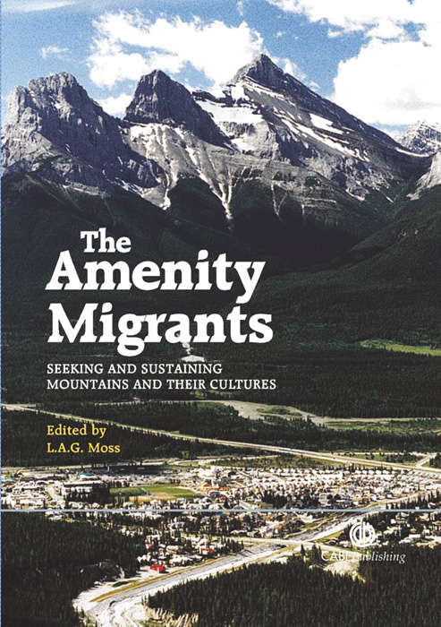 Book cover of The Amenity Migrants: Seeking and Sustaining Mountains and Their Cultures