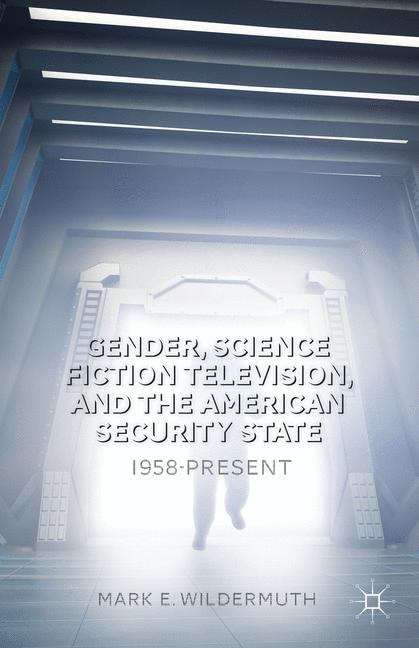 Book cover of Gender, Science Fiction Television, And The American Security State