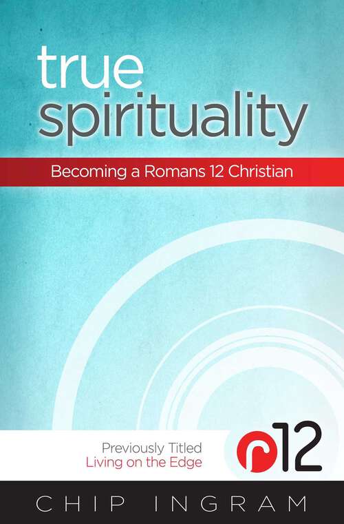 Book cover of True Spirituality: Becoming a Romans 12 Christian