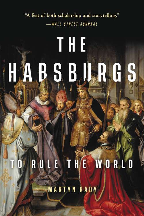 Book cover of The Habsburgs: To Rule the World
