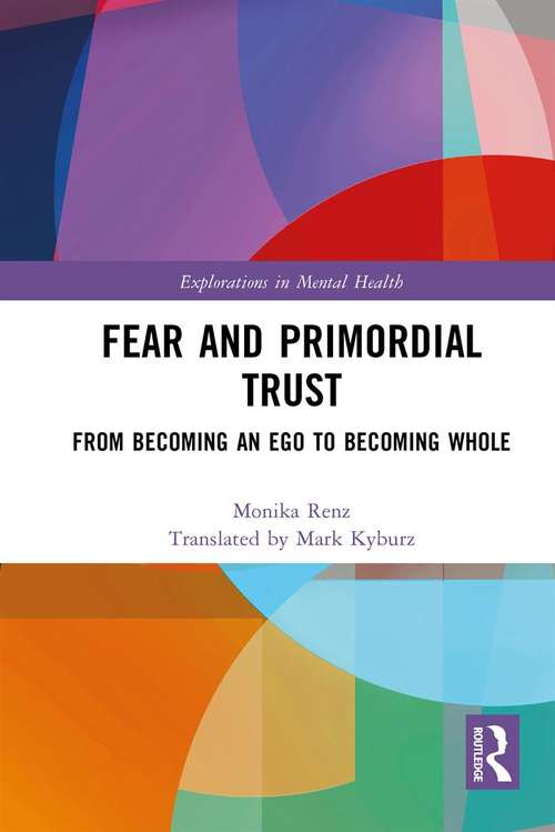 Fear and Primordial Trust: From Becoming an Ego to Becoming Whole (Explorations in Mental Health)