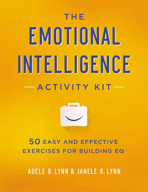 Book cover of The Emotional Intelligence Activity Kit: 50 Easy and Effective Exercises for Building EQ