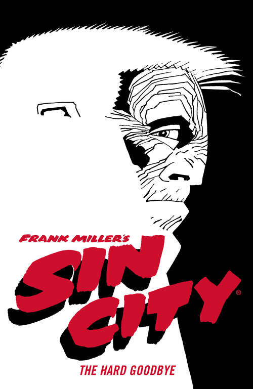 Book cover of Frank Miller's Sin City Volume 1: The Hard Goodbye (Fourth Edition)