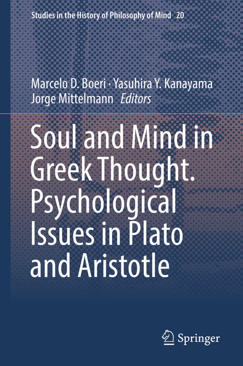 Book cover of Soul and Mind in Greek Thought. Psychological Issues in Plato and Aristotle (Studies in the History of Philosophy of Mind #20)