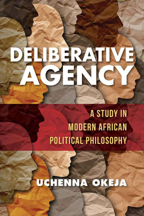 Book cover of Deliberative Agency: A Study in Modern African Political Philosophy (World Philosophies)