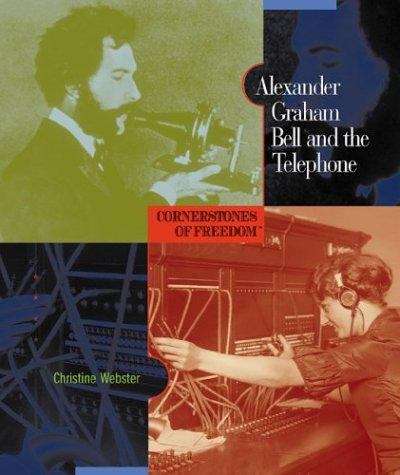 Book cover of Alexander Graham Bell and the Telephone (Cornerstones of Freedom, 2nd series)
