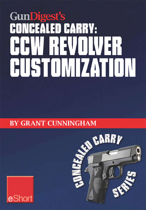 Book cover of Gun Digest's CCW Revolver Customization Concealed Carry eShort
