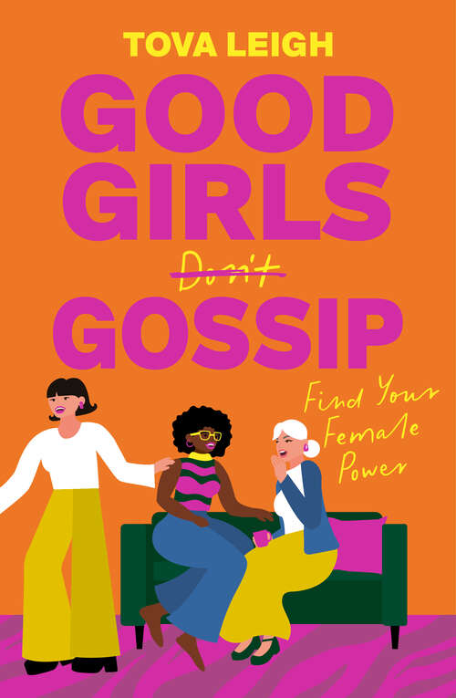 Book cover of Good Girls Gossip: Find Your Female Power