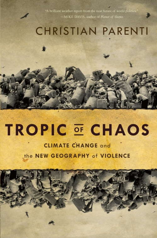 Book cover of Tropic of Chaos: Climate Changes and the New Geography of Violence