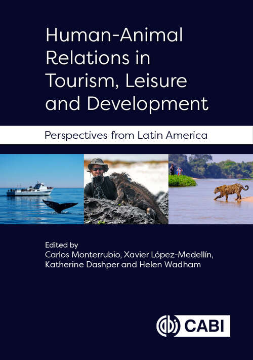 Book cover of Human-Animal Relations in Tourism, Leisure and Development: Perspectives from Latin America