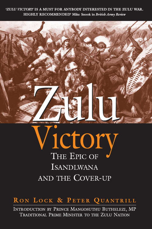 Zulu Victory: The Epic of Isandlwana and the Cover-up