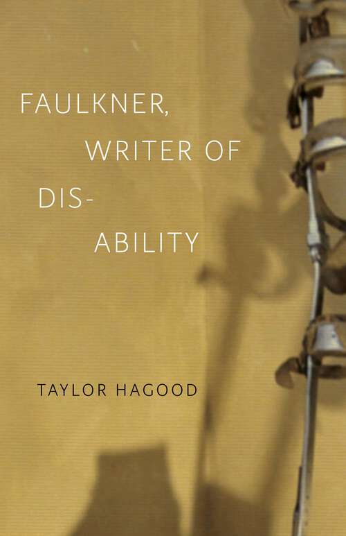 Book cover of Faulkner, Writer of Disability (Southern Literary Studies)
