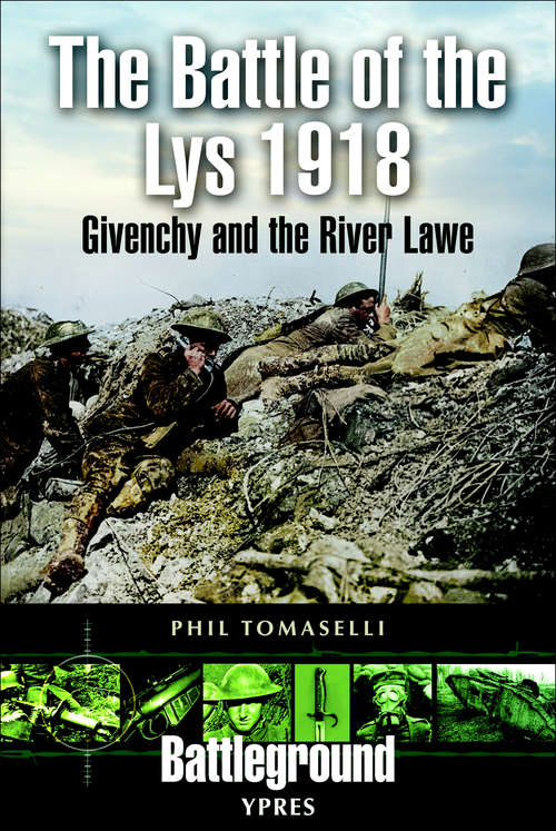 Book cover of The Battle of the Lys, 1918: Givenchy and the River Law (Battleground I Ser.)