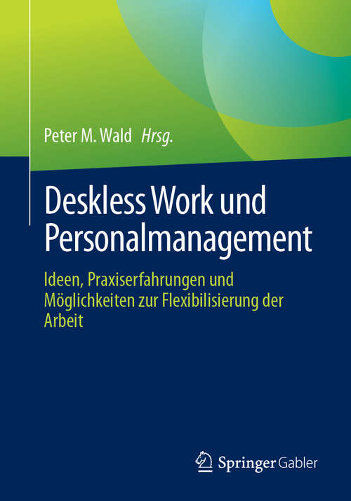 Book cover of Deskless Work und Personalmanagement: Ideen, Praxiserfahrungen und Möglichkeiten zur Flexibilisierung der Arbeit