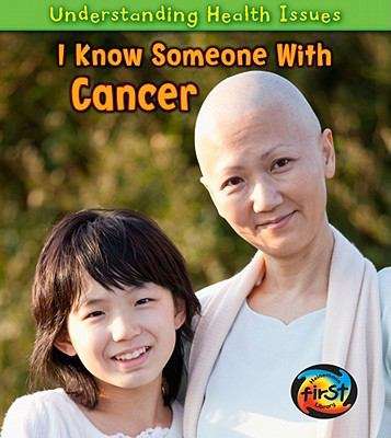 Book cover of I Know Someone with Cancer (Understanding Health Issues)