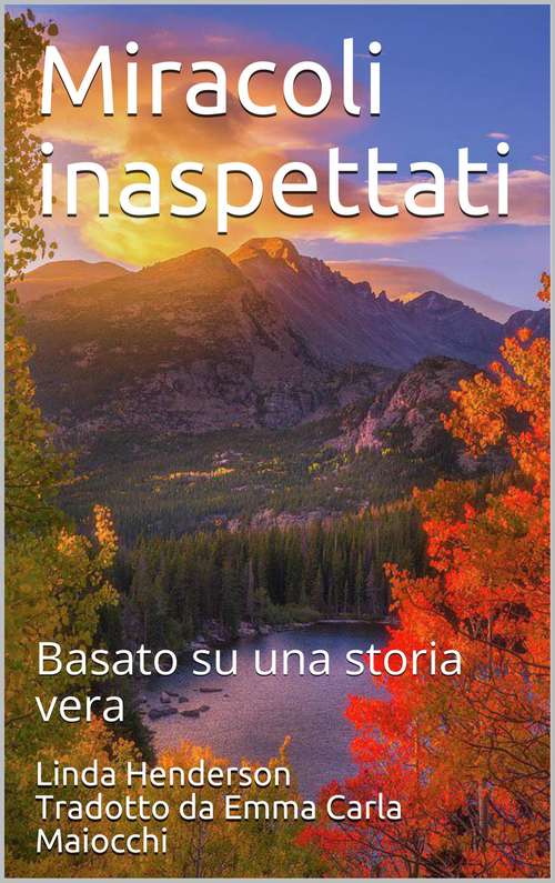 Book cover of Miracoli inaspettati: Basato su una storia vera
