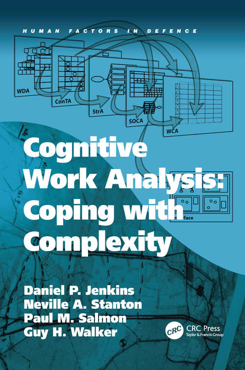 Cognitive Work Analysis: Coping With Complexity (Human Factors in Defence)