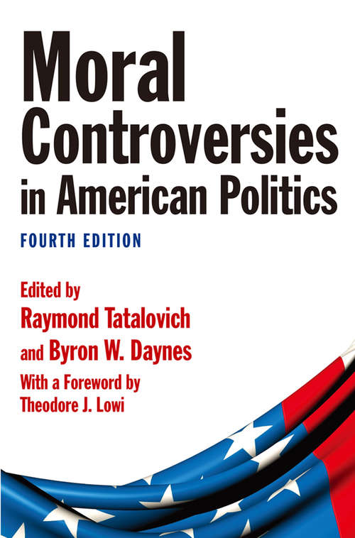 Moral Controversies in American Politics: Moral Controversies In American Politics