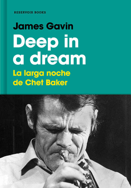 Book cover of Deep in a dream: La larga noche de Chet Baker