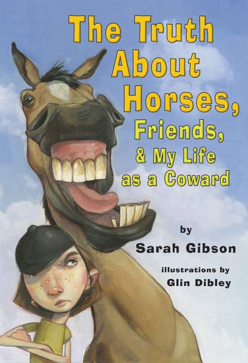 Book cover of The Truth About Horses, Friends, and My Life as a Coward