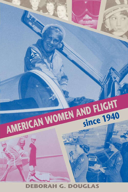 Book cover of American Women and Flight since 1940: since 1940
