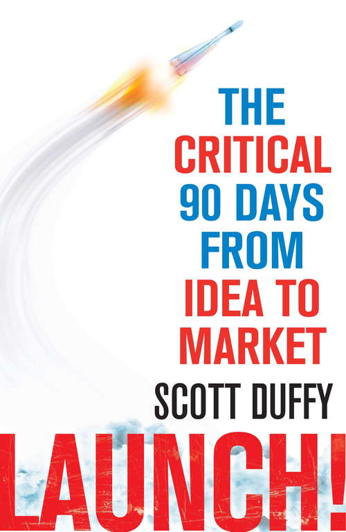 Book cover of Launch!: The critical 90 days from idea to market