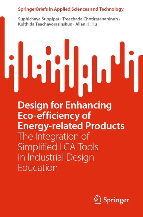 Book cover of Design for Enhancing Eco-efficiency of Energy-related Products: The Integration of Simplified LCA Tools in Industrial Design Education (1st ed. 2023) (SpringerBriefs in Applied Sciences and Technology)