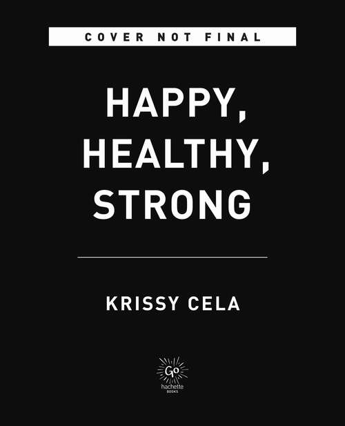 Book cover of Happy, Healthy, Strong: The Secret to Staying Fit for Life