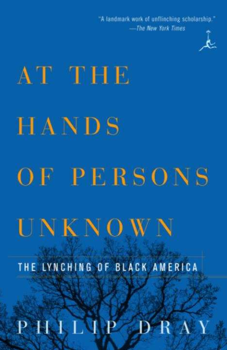 Book cover of At the Hands of Persons Unknown: The Lynching of Black America