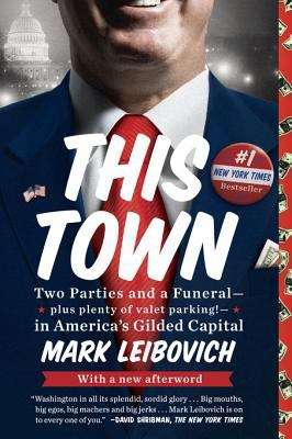 Book cover of This Town: Two Parties and a Funeral-Plus, Plenty of Valet Parking!-in America's Gilded Capital